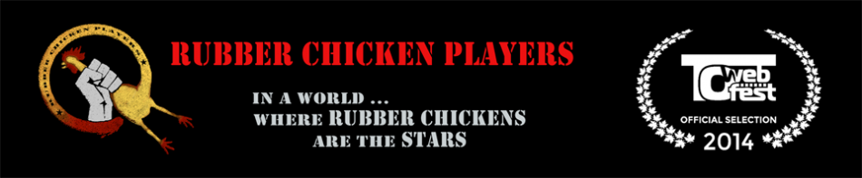 RUBBER CHICKEN PLAYERS!